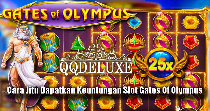 Cara Jitu Dapatkan Keuntungan Slot Gates Of Olympus