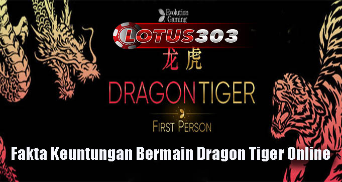 Fakta Keuntungan Bermain Dragon Tiger Online